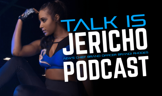 Talk Is Jericho – AEW’s Chief Brand Officer Brandi Rhodes