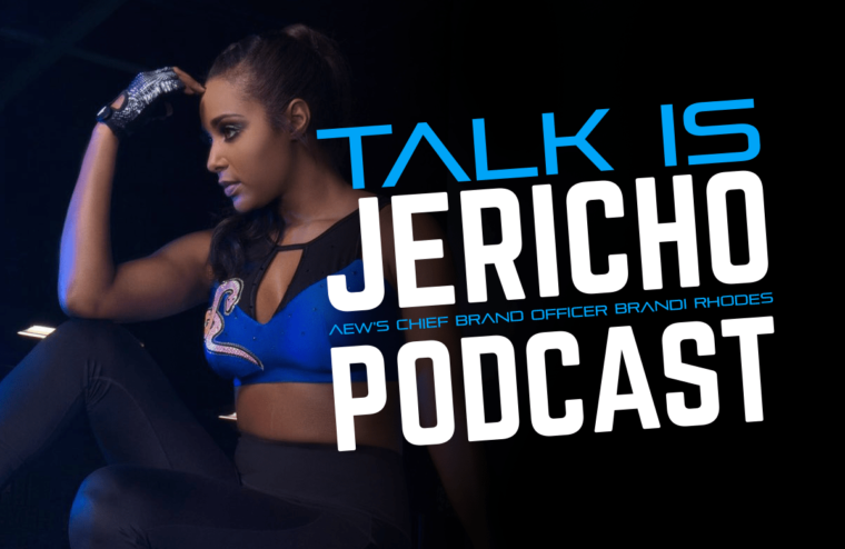 Talk Is Jericho – AEW’s Chief Brand Officer Brandi Rhodes