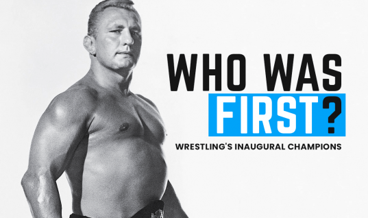 Who Was First? Wrestling’s Inaugural Champions