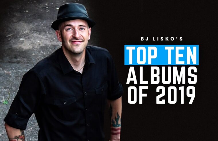 B.J. Lisko’s Top Ten Albums Of 2019