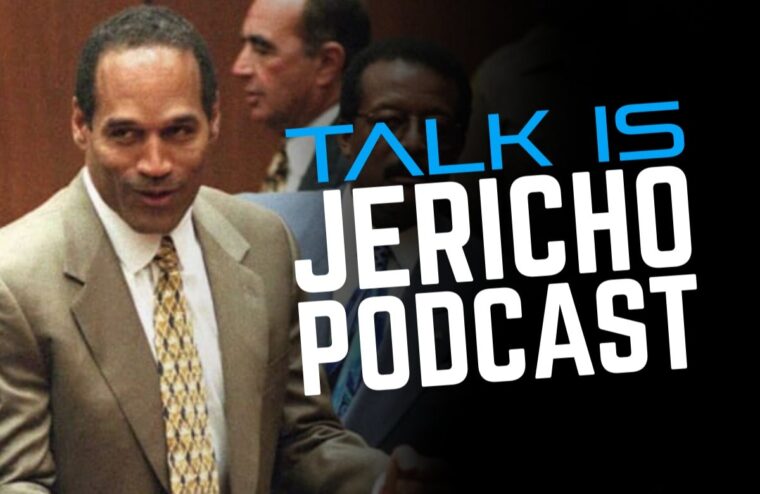 Talk Is Jericho: The Murder Trial Of OJ Simpson – 25 Years Later