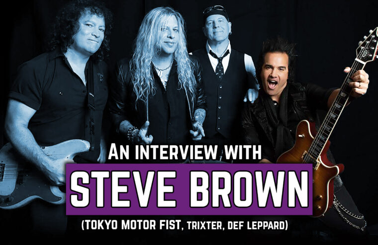 An Interview With Steve Brown (Tokyo Motor Fist, Trixter, Def Leppard)