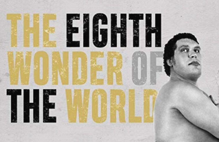 Looking At “The Eighth Wonder Of The World: The True Story Of André the Giant”