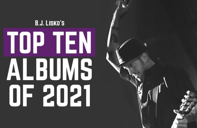 B.J. Lisko’s Top Ten Albums Of 2021