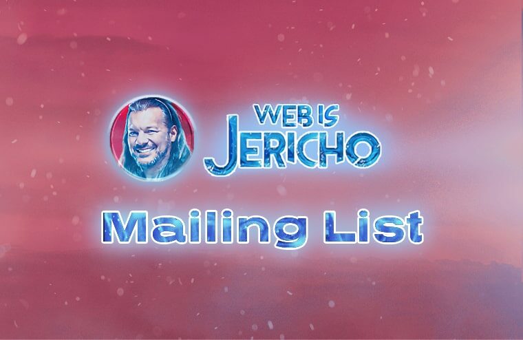 Sign Up To The WebIsJericho.com Mailing List