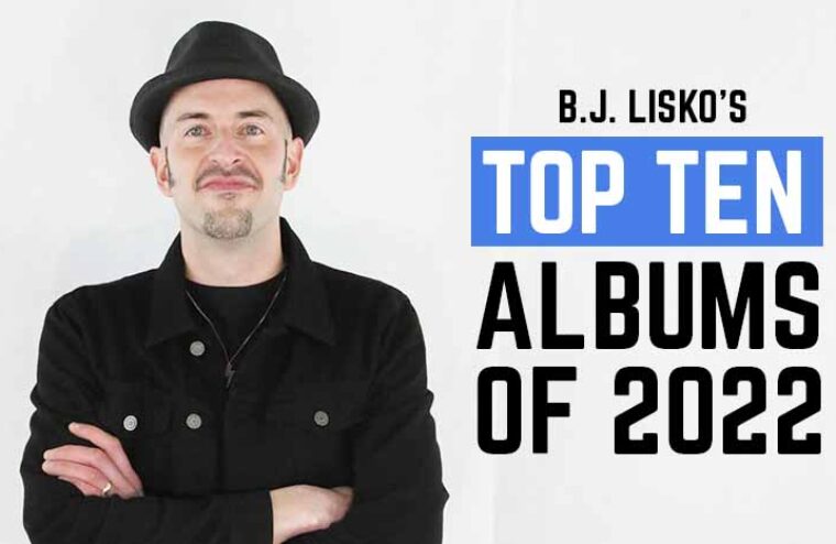 B.J. Lisko’s Top Ten Albums Of 2022