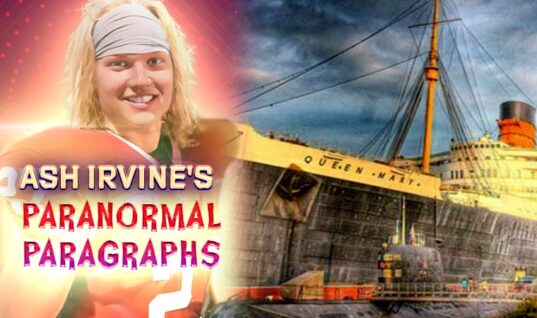 Ash Irvine’s Paranormal Paragraphs: The Queen Mary
