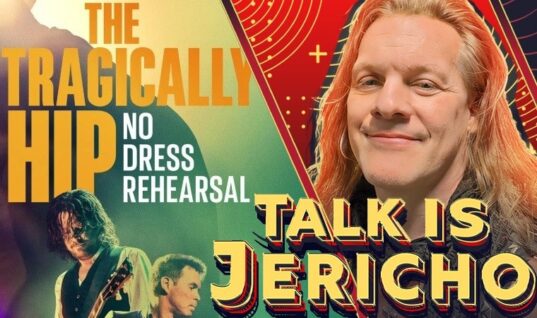 Talk Is Jericho: No Dress Rehearsal – The Ballad Of The Tragically Hip