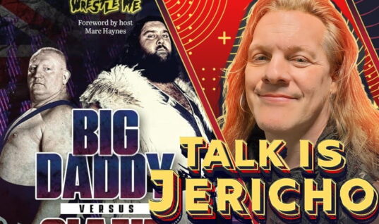 Talk Is Jericho: How Big Daddy & Giant Haystacks Made & Slayed British Wrestling