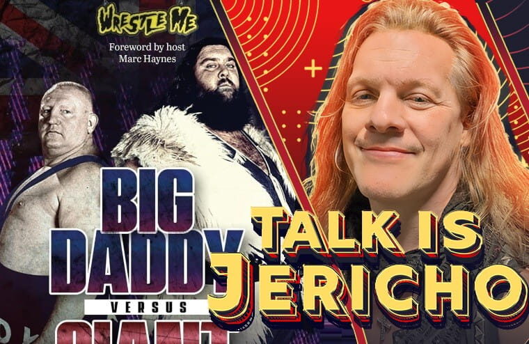 Talk Is Jericho: How Big Daddy & Giant Haystacks Made & Slayed British Wrestling